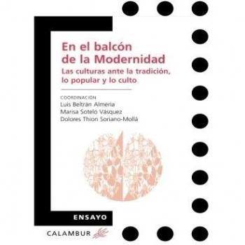 En El Balcón De La Modernidad. Las Culturas Ante La Tradición, Lo Popular Y Lo Culto: Volume 10