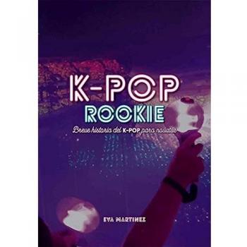 K-POP ROOKIE: Breve historia del K-pop para novatos