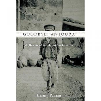 Goodbye, Antoura: A Memoir of the Armenian Genocide