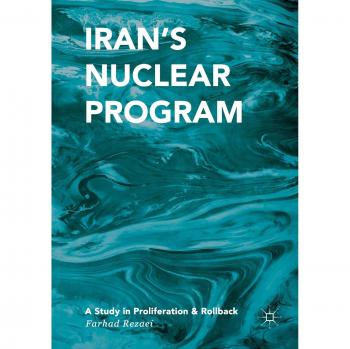 Iran's Nuclear Program: A Study in Proliferation and Rollback