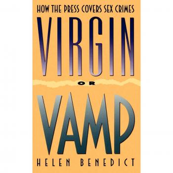 Virgin or Vamp: How the Press Covers Sex Crimes