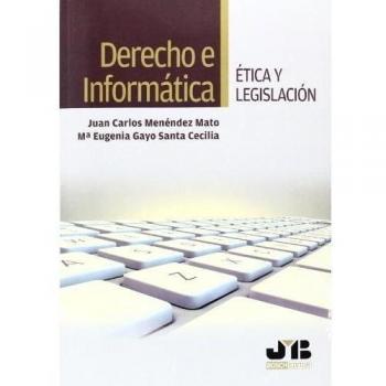 Derecho e Informática. Ética y legislación