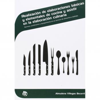 Realización de elab. básicas y elem. de cocina y asistir en la elab. culinaria: Normas, condiciones y equipamiento en un servicio de alimentos y bebidas