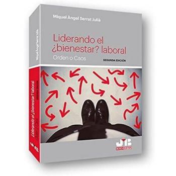Liderando el ¿bienestar? laboral: Orden o Caos - Segunda edición