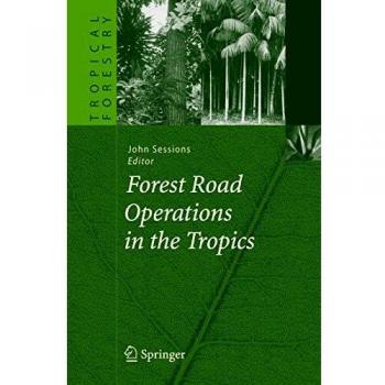 Tropical Forestry: Forest Road Operations Guide