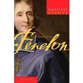 Complete Fenelon: The Comprehensive Works of Francois Fenelon