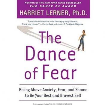 Dance of Fear, The: Rising Above the Anxiety, Fear, and Shame to Be Your Best and Bravest Self