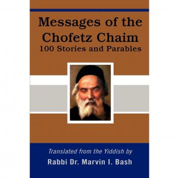 Messages of the Chofetz Chaim: 100 Stories and Parables