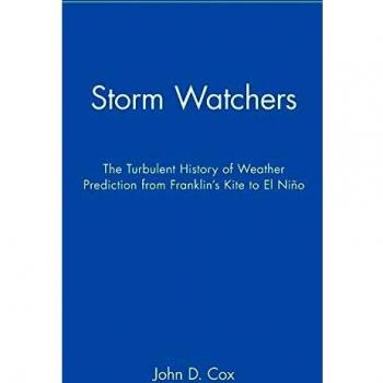 Storm Watchers: The Turbulent History of Weather Prediction from Franklin's Kite to El Nino