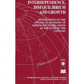 Interdependence, Disequilibrium and Growth: Reflections on the Political Economy of North-South Relations at the Turn of the Century