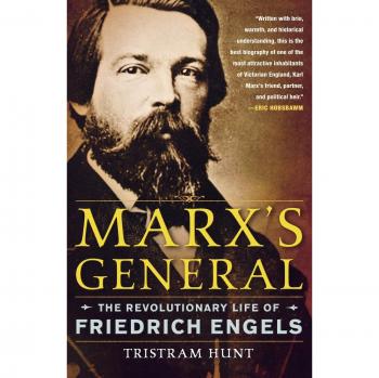 Marx's General: The Revolutionary Life of Friedrich Engels