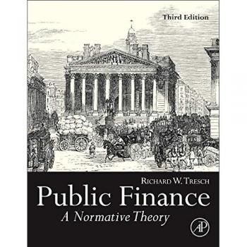 Public Finance: A Normative Theory by Richard W. Tresch - Academic Press Edition