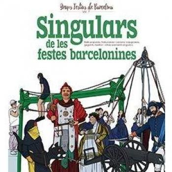 Singulars De Les Festes Barcelonines: Balls populars, trabucaires i canons, capgrossos, gegants, bestiari i altres elements singulars: 7