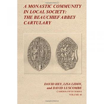 Cartulario de la Abadía Beauchief: Una Comunidad Monástica en la Sociedad Local (Serie Camden, Band 40)