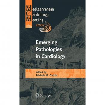 Emerging pathologies in cardiology. Mediterranean cardiology meeting 2005: Proceedings of the Mediterranean Cardiology Meeting 2005