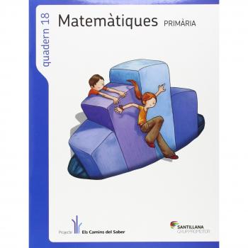 QUADERN 18 MATEMATIQUES 6 PRIMARIA 3 TRIM ELS CAMINS DEL SABER - 9788490474365