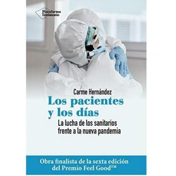 Los pacientes y los días: La lucha de los sanitarios frente a la nueva pandemia