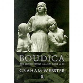 Boudica: The British Revolt Against Rome AD 60