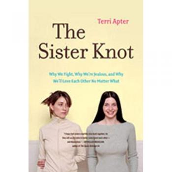 The Sister Knot: Why We Fight, Why We're Jealous, and Why We'll Love Each Other No Matter What