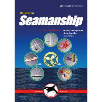 Illustrated Seamanship: Ropes & Ropework, Boat Handling & Anchoring: 3
