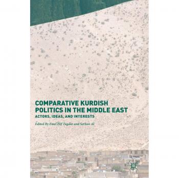 Comparative Kurdish Politics in the Middle East: Actors, Ideas, and Interests