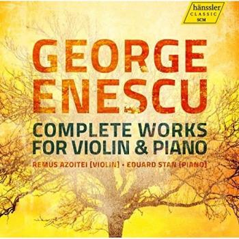 Enescu: Complete Works for Violin and Piano by Azoitei, Stan