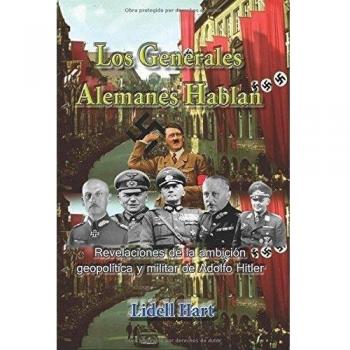 Los generales alemanes hablan: Revelaciones de la ambicion geopolitica y militar de Hitler: Volume 1