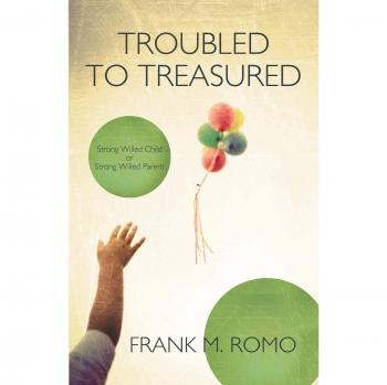 Strong-Willed Child & Parent Guide: Troubled to Treasured Paperback by Frank M. Romo