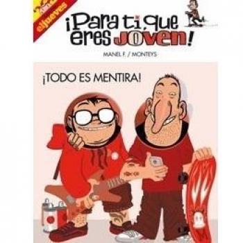 Para ti, que eres joven. Todo es mentira
