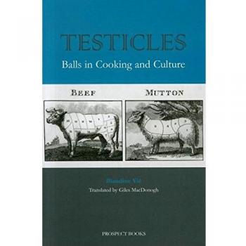 Testicles: Balls in Cooking and Culture