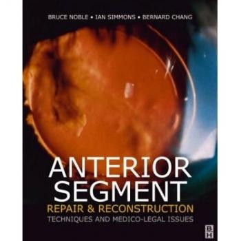 Anterior Segment Repair and Reconstruction: Technical and Medico-Legal Issues, 1e