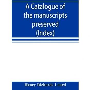 A catalogue of the manuscripts preserved in the library of the University of Cambridge. Ed. for the Syndics of the University press
