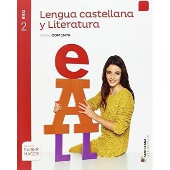 LENGUA CASTELLANA Y LITERATURA SERIE COMENTA 2 ESO SABER HACER - 9788490470176
