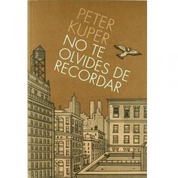 No Te Olvides De Recordar - Peter Kuper