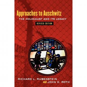 Approaches to Auschwitz: The Holocaust and Its Legacy - Revised Paperback Edition