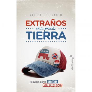 Extraños en su propia tierra: Requiem por la derecha estadounidense