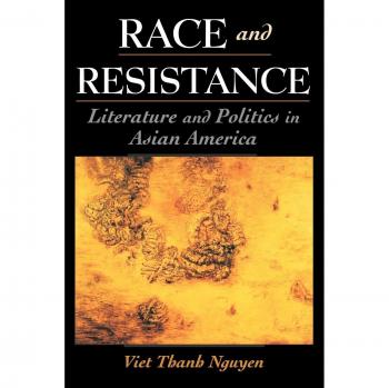 Race and Resistance: Literature and Politics in Asian America