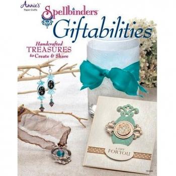 Spellbinders Giftabilities: Hand-Crafted Treasures to Create & Share