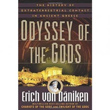 Odyssey Of The Gods: The History of Extraterrestrial Contact in Ancient Greece
