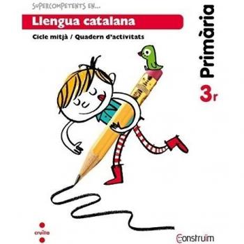 Supercompetents... en Llengua catalana. 3 Primària. Construïm. Quadern - 9788466134637