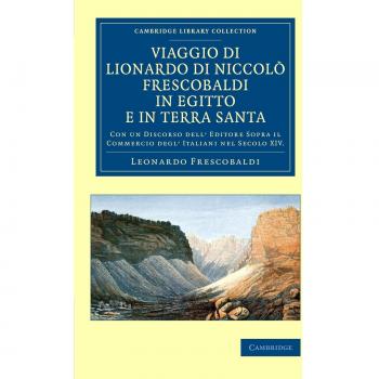 Viaje de Lionardo de Niccolò Frescobaldi en Egipto y Tierra Santa: Con un Discurso del Editor sobre el Comercio de los Italianos en el Siglo XIV - Edición en Rústica