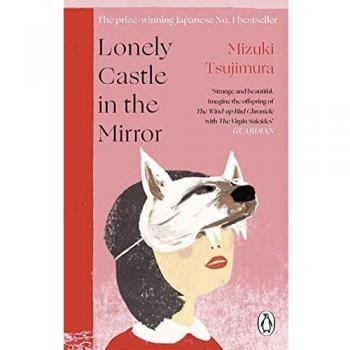Lonely Castle in the Mirror - Novela de ficción contemporánea, escrita por Mizuki Tsujimura, con una narrativa que explora temas de soledad y amistad, dirigida a jóvenes adultos, en formato tapa blanda