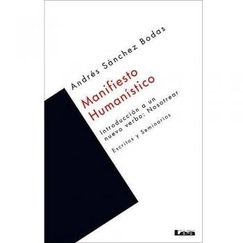 Manifiesto Humanístico: Escritos Y Seminarios