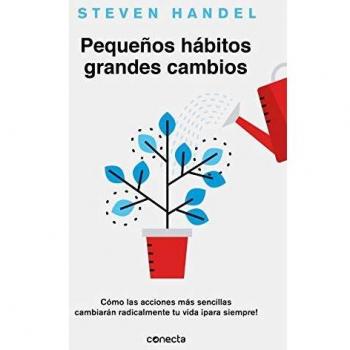 Pequeños hábitos, grandes cambios: Cómo las acciones más sencillas cambiarán radicalmente tu vida ¡para siempre! - Handel Steven