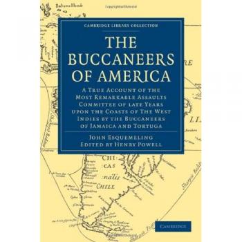 Los Bucaneros de América: Relato Verdadero de los Asaltos Más Notables Realizados Recientemente en las Costas de las Indias Occidentales - Colección de Historia Naval y Militar (Edición en Rústica)