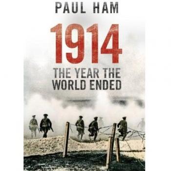 1914: El Año en que el Mundo Terminó - Libro de Paul Ham sobre la Primera Guerra Mundial