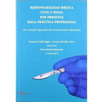 Responsabilidad médica civil y penal por presunta mala práctica profesional: El contenido reparador del consentimiento informado