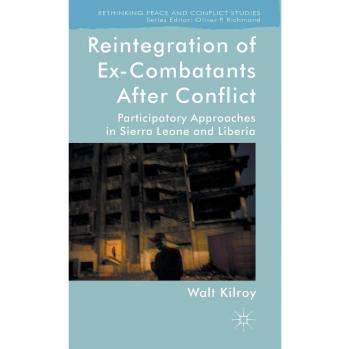Reintegration of Ex-Combatants After Conflict: Participatory Approaches in Sierra Leone and Liberia