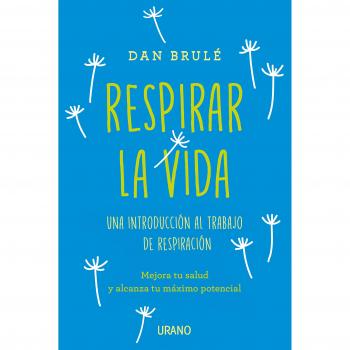 Respirar la vida: Una introducción al trabajo de respiración