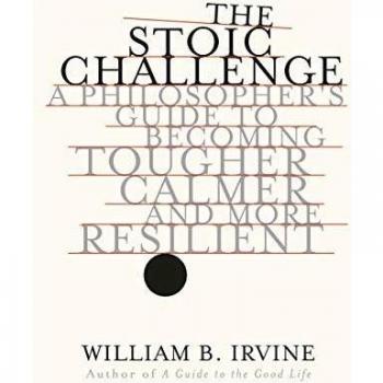 The Stoic Challenge: A Philosopher's Guide to Becoming Tougher, Calmer, and More Resilient